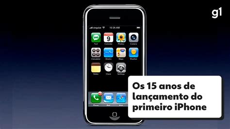 Lancamento Do Primeiro Iphone - Vídeo: Lançamento do primeiro iPhone faz 15 anos | Tecnologia | G1