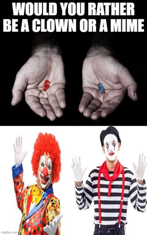 Clown Or Mime Imgflip