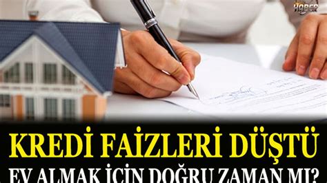 Kredi faizleri düştü Ev almak için doğru zaman mı Kamudanhaber