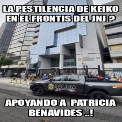 Meme Personalizado LA PESTILENCIA DE KEIKO EN EL FRONTIS DEL JNJ