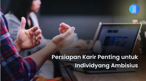 Persiapan Karir Penting Untuk Individu Yang Ambisius — Minarsih Tech