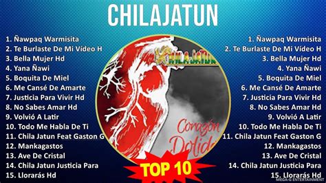 C H I L A J A T U N Mix Grandes Exitos Best Songs Youtube