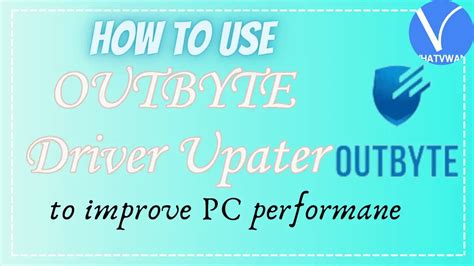 How To Use Outbyte Driver Updater 2024 To Improve Your Pc Performance