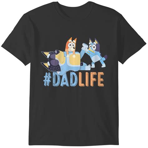 Blueys Dad Life Father S Day Shirt Father S Day Shirt Dad Shirt