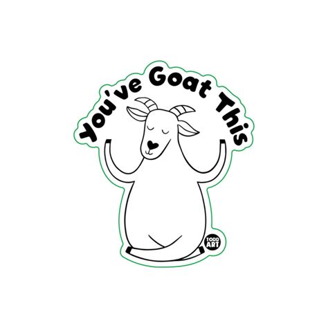 You Ve Goat This Vinyl Sticker Funny Goat Laptop Stickers Funny Goat Pun Water Bottle Sticker