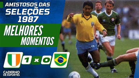 IRLANDA 1 X 0 BRASIL MELHORES MOMENTOS AMISTOSO 1987 YouTube