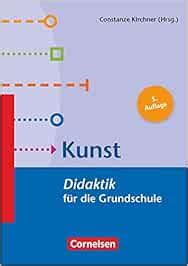 Kunst Didaktik für Grundschule Kunst 5 Auflage Didaktik für