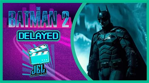 The Batman Part 2 Delayed Youtube