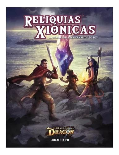 El Resurgir Del Dragon Reliquias Xi Nicas De Juan Sixto Editorial