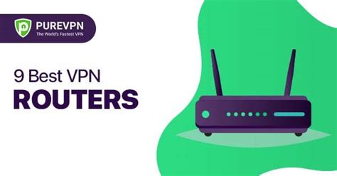 9 Best VPN Routers For 2022 PureVPN Blog