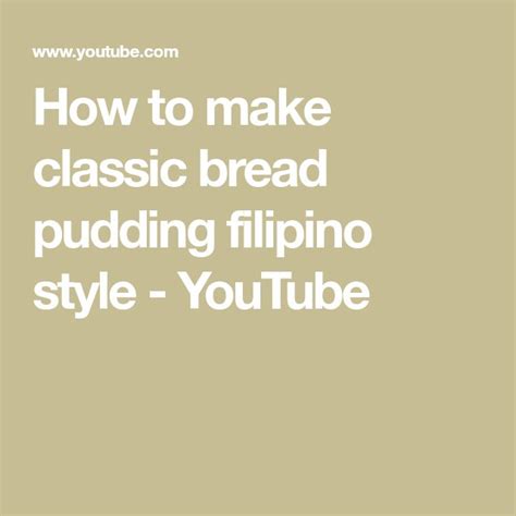 The Words How To Make Classic Bread Pudding Filipino Style Youtube Youtubee