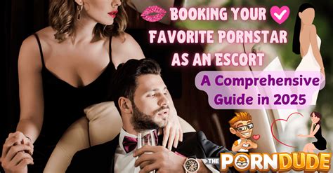 Booking Your Favorite Pornstar As An Escort A Comprehensive Guide In 2025 Porn Dude Blog 1