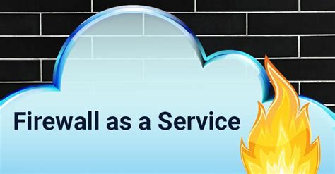 Firewall As A Service Market For Financial Values Analysis