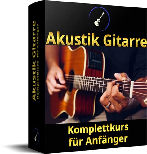 Akustik Gitarre für Anfänger Komplettkurs Lerne online Gitarre spielen