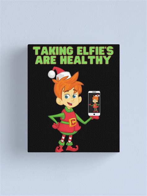 Taking Elfies Are Healthy Elfie Elf Christmas Funny Xmas Selfie Holidays Eleven Eva