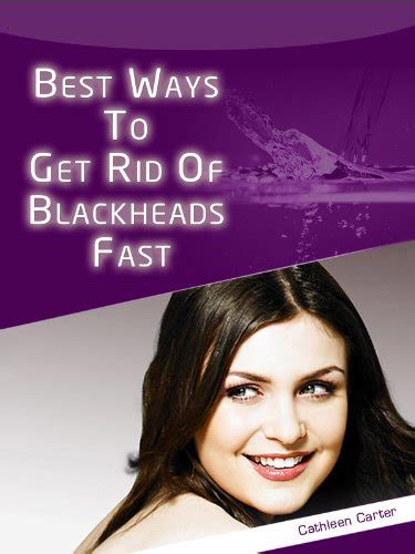 Get Rid Of Acne How To Get Rid Of Blackheads And Pimples Get Rid Of Acne Fast Ebook Carter