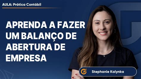 APRENDA A FAZER UM BALANÇO DE ABERTURA DE EMPRESA YouTube