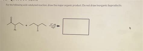 Solved For The Following Acid Catalyzed Reaction Draw The Chegg