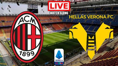 Ac Milan Vs Verona Live Stream Serie A Football Live Watch Along