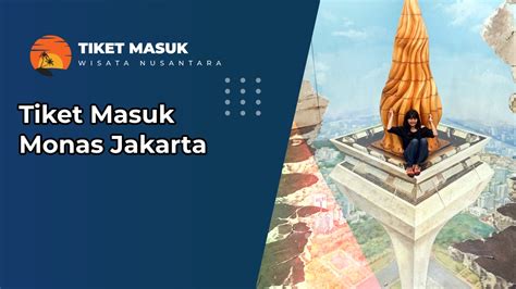 Tiket Masuk Monas Jakarta Ini Aturan Yang Harus Anda Ikuti