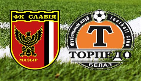 Slavia Mozyr Vs Torpedo Zhodino Preview Predictions Betting Tips