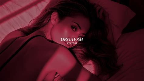 The Sounds Of Love Lust Special Bedroom Vibes Slow Sex Playlist Orgavsm Youtube