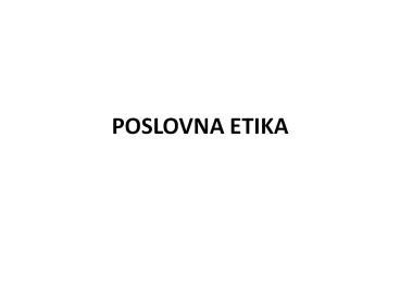 Ppt Poslovna Etika Powerpoint Presentation Free To View Id