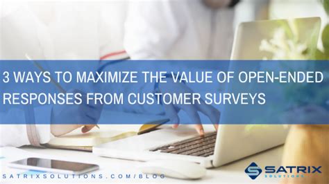 3 Ways To Maximize The Value Of Open Ended Responses From Customer