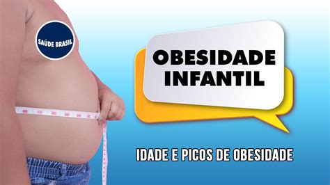 Idade E Picos De Obesidade Obesidade Infantil Youtube