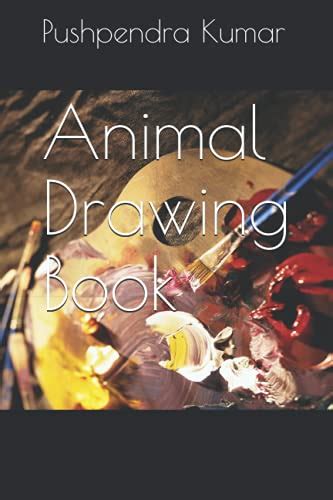 Animal Drawing Book by Pushpendra Kumar | Goodreads