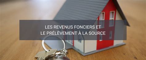 Les revenus fonciers et le prélèvement à la source Quanteos