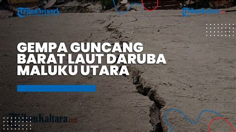 Gempa Terkini Di Barat Laut Daruba Maluku Utara Magnitudo 5 0 BMKG