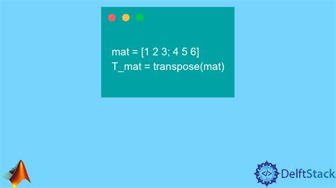 MATLAB Transpose | Delft Stack