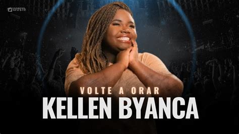 Kellen Byanca Os Melhores Clipes Volte A Orar YouTube