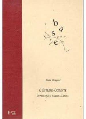 O extremo ocidente Introdução á América Latina Alain Rouquié Touché Livros