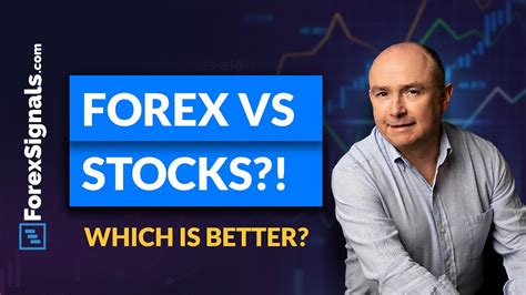 Forex Vs Stock Market Which One Is Better And Why Youtube