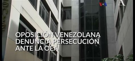 Venezuela oposición denuncia persecución política ante la OEA Video