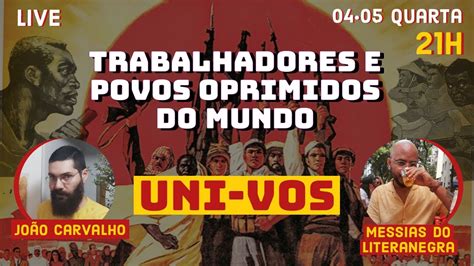 Trabalhadores Do Mundo Univos - Povos Oprimidos do Mundo, Uni-vos! Live especial com Messias do