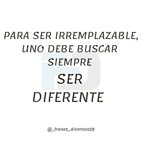 Todo Aquello Que Te Hace Ser Diferente Es Lo Que Te Hace Ser T Fer