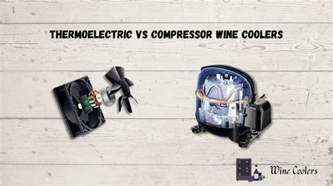 Difference Between Thermoelectric And Compressor Wine Coolers