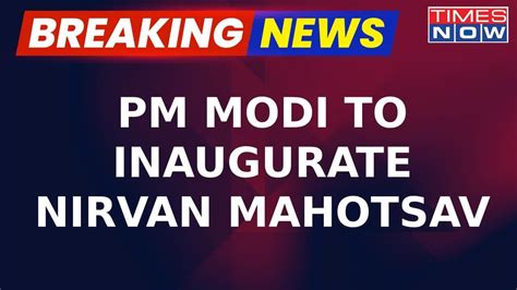 Pm Narendra Modi To Inaugurate Th Bhagwan Mahaveer Nirvan Mahotsav