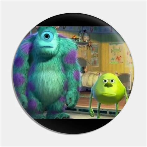 Mike Wazowski And Sully Face Swap Meme Meme Pin TeePublic