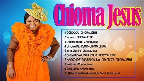 Chioma Jesus Nonstop Christian Gospel Chioma Jesus Worship Mix 2022