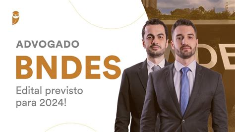 Advogado Bndes Edital Previsto Para Youtube