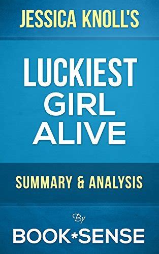 Luckiest Girl Alive A Novel By Jessica Knoll Summary And Analysis By