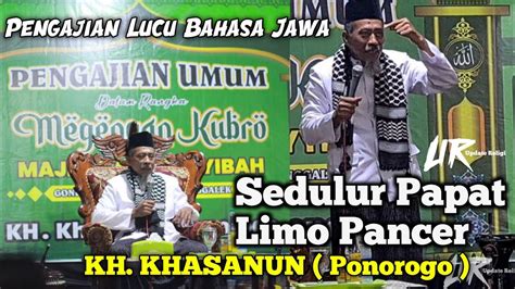 Pengajian LUCU KH KHASANUN Tentang SEDULUR PAPAT LIMO PANCER Live