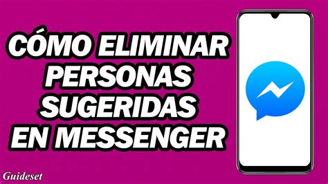 Cómo Eliminar Personas Sugeridas En Messenger Eliminar Personas