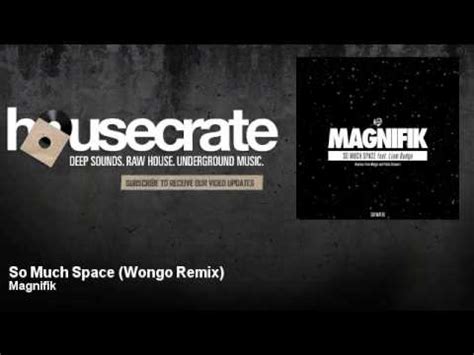 Magnifik So Much Space Wongo Remix Feat Liam Budge Youtube