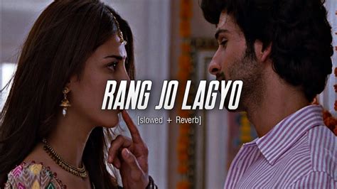 Rang Jo Lagyo Slowed And Reverb Atif Aslam Shreya 0 1edits