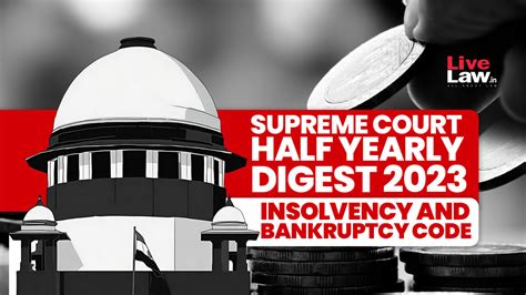 Supreme Court Half Yearly Digest Insolvency And Bankruptcy Code